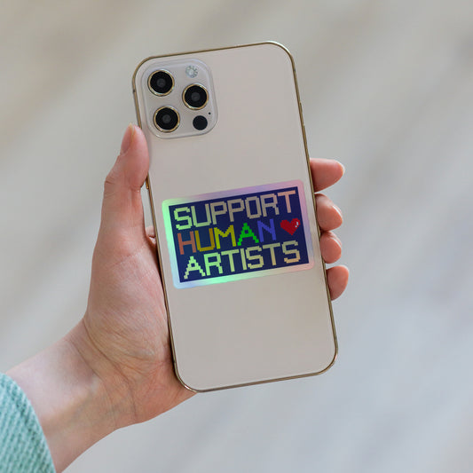 SUPPORT HUMAN ARTISTS Holographic Sticker