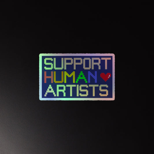 SUPPORT HUMAN ARTISTS Holographic Sticker